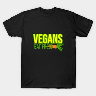 Vegans eat fresh T-Shirt